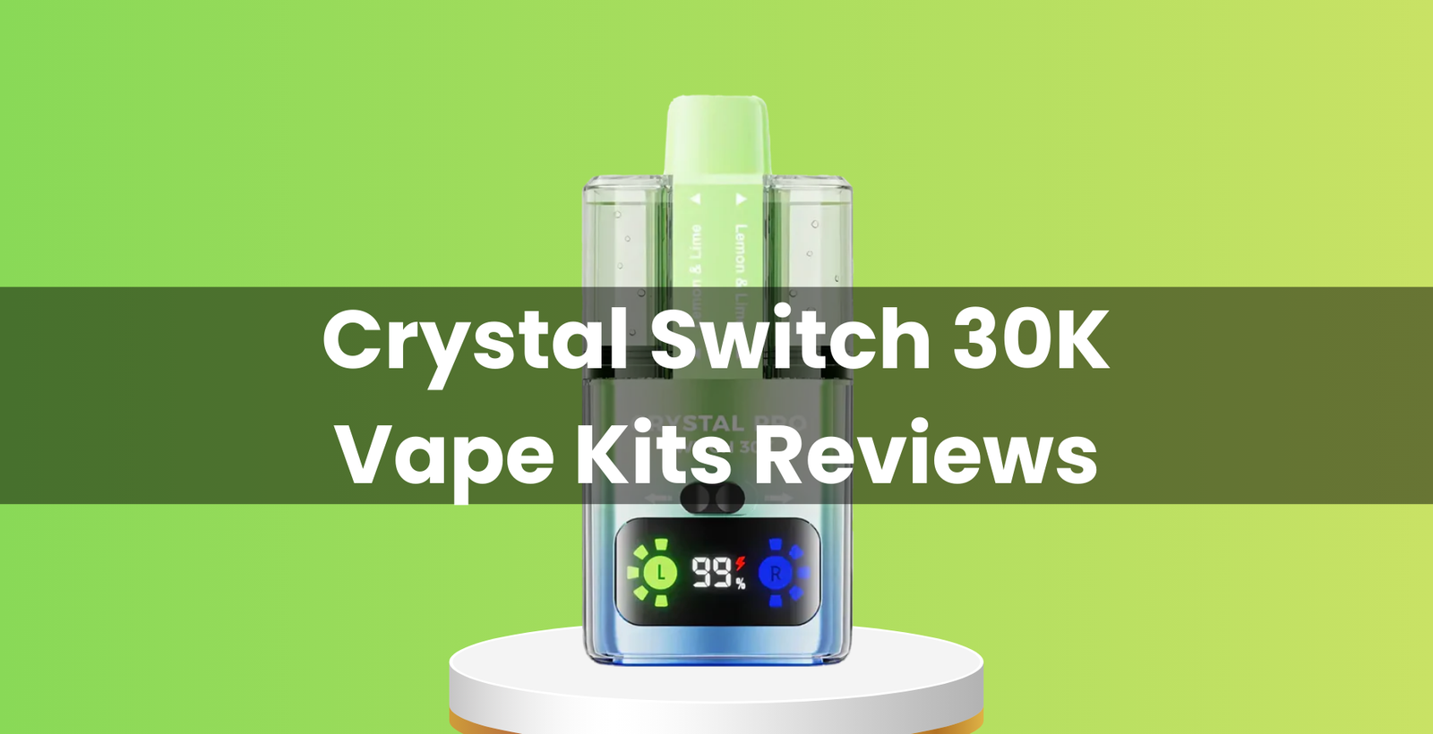 Crystal Switch 30K Vape Kits Reviews